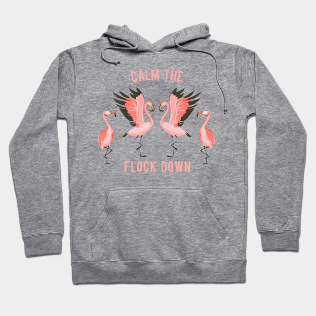Calm the Flock Down Hoodie by Gsproductsgs